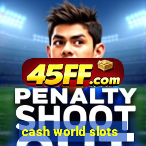 cash world slots